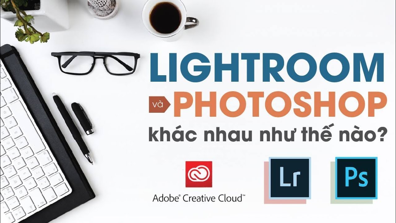 Lightroom khác Photoshop như thế nào? | Bên lề Lightroom - YouTube